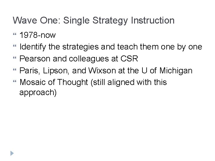 Wave One: Single Strategy Instruction 1978 -now Identify the strategies and teach them one