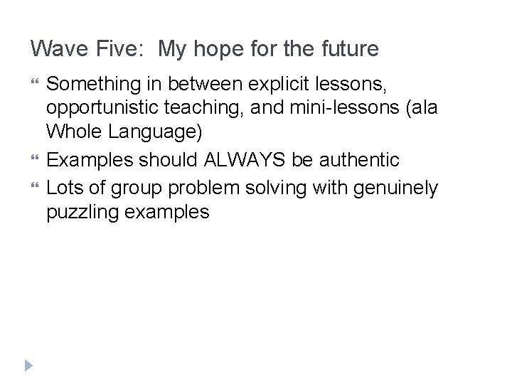 Wave Five: My hope for the future Something in between explicit lessons, opportunistic teaching,