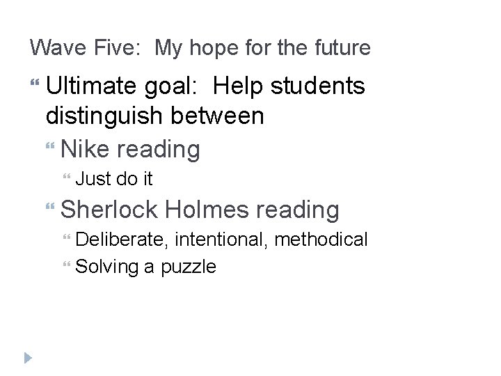 Wave Five: My hope for the future Ultimate goal: Help students distinguish between Nike