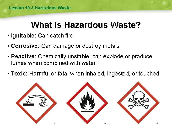 Lesson 19. 3 Hazardous Waste What Is Hazardous Waste? • Ignitable: Can catch fire