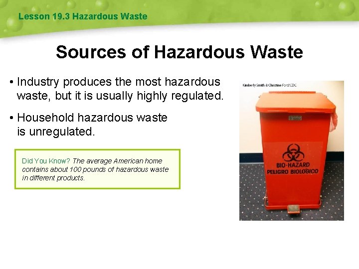 Lesson 19. 3 Hazardous Waste Sources of Hazardous Waste • Industry produces the most