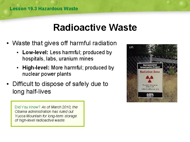 Lesson 19. 3 Hazardous Waste Radioactive Waste • Waste that gives off harmful radiation