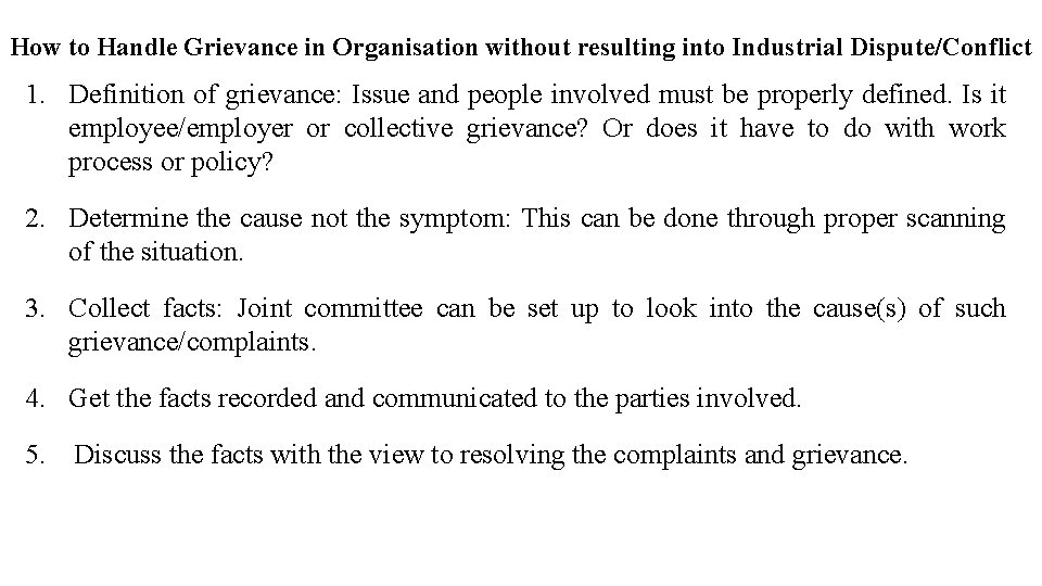 How to Handle Grievance in Organisation without resulting into Industrial Dispute/Conflict 1. Definition of