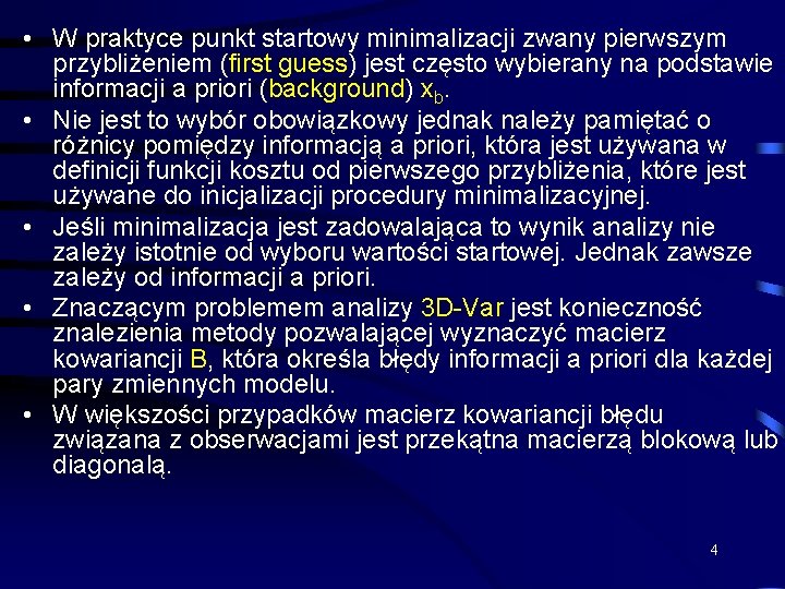  • W praktyce punkt startowy minimalizacji zwany pierwszym przybliżeniem (first guess) jest często