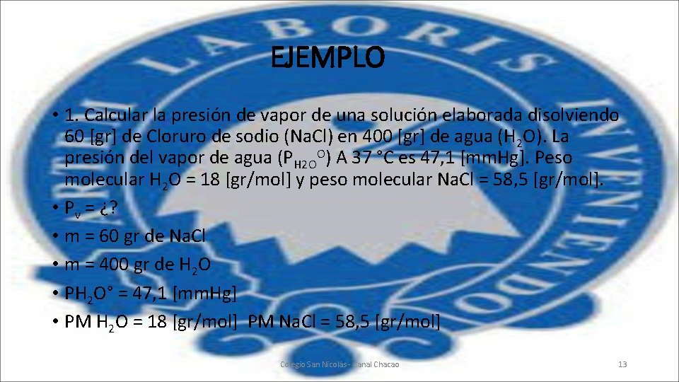 EJEMPLO • 1. Calcular la presión de vapor de una solución elaborada disolviendo 60