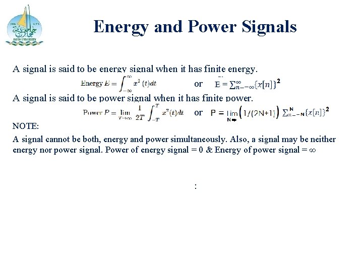 Energy and Power Signals A signal is said to be energy signal when it