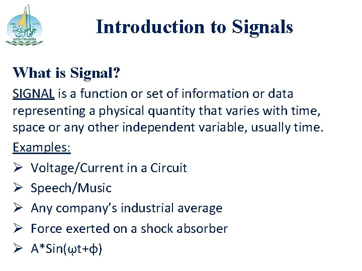 Introduction to Signals What is Signal? SIGNAL is a function or set of information