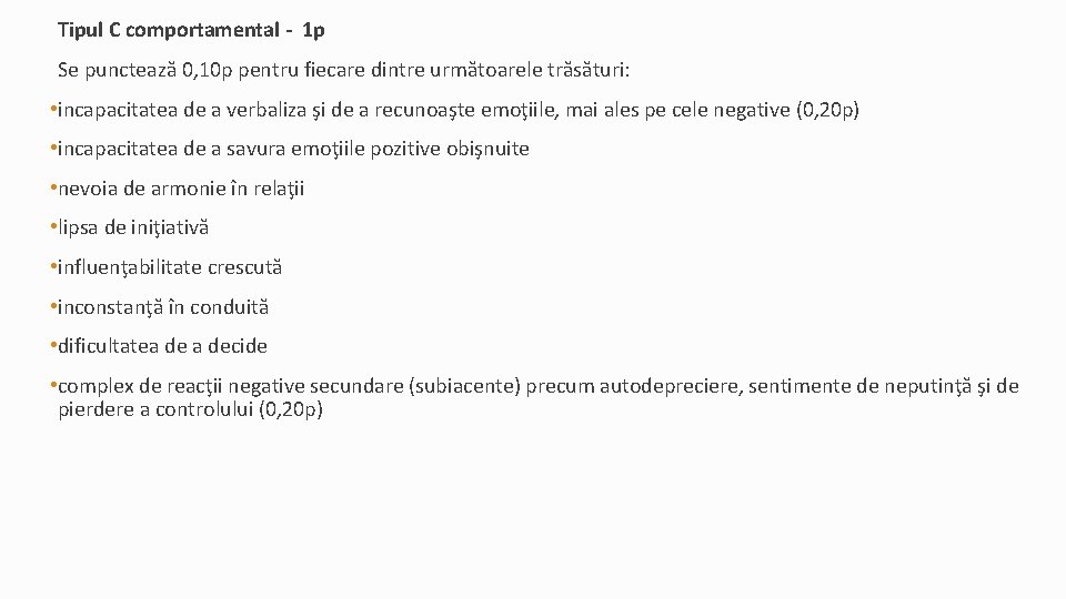 Tipul C comportamental - 1 p Se punctează 0, 10 p pentru fiecare dintre