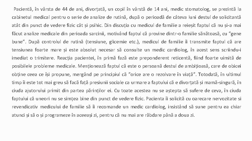 Pacientă, în vârsta de 44 de ani, divorțată, un copil în vârstă de 14