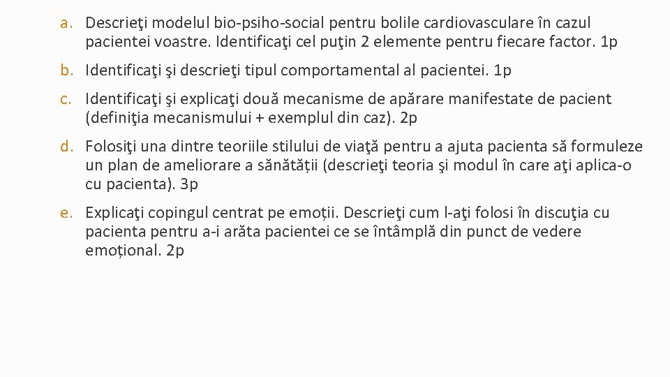 a. Descrieţi modelul bio-psiho-social pentru bolile cardiovasculare în cazul pacientei voastre. Identificaţi cel puţin