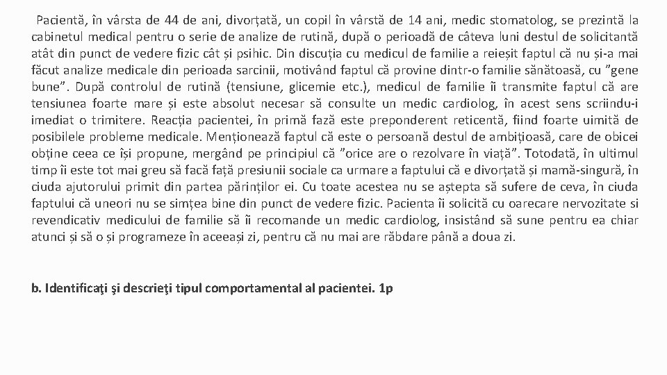 Pacientă, în vârsta de 44 de ani, divorțată, un copil în vârstă de 14