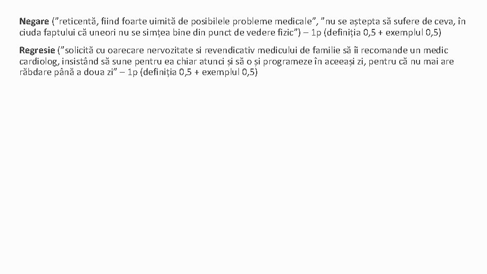 Negare (”reticentă, fiind foarte uimită de posibilele probleme medicale”, ”nu se aștepta să sufere