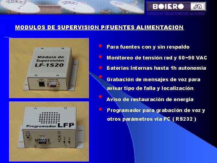 DIVISION TELECOMUNICACIONES MODULOS DE SUPERVISION P/FUENTES ALIMENTACION Para fuentes con y sin respaldo Monitoreo