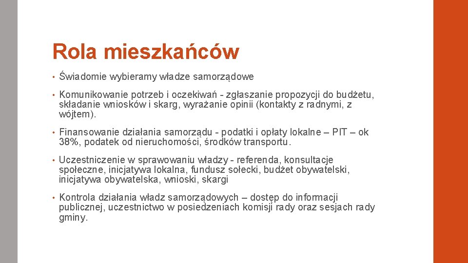 Rola mieszkańców • Świadomie wybieramy władze samorządowe • Komunikowanie potrzeb i oczekiwań - zgłaszanie