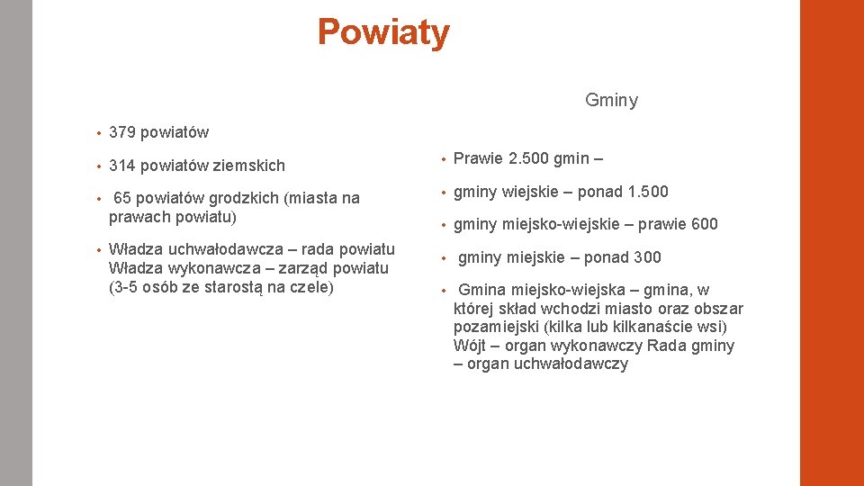 Powiaty Gminy • 379 powiatów • 314 powiatów ziemskich • Prawie 2. 500 gmin