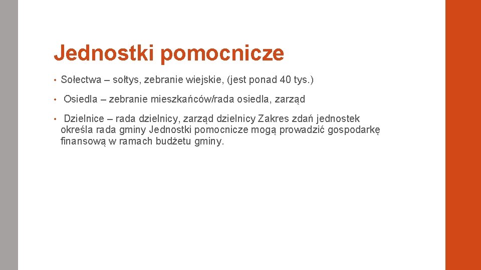 Jednostki pomocnicze • • • Sołectwa – sołtys, zebranie wiejskie, (jest ponad 40 tys.