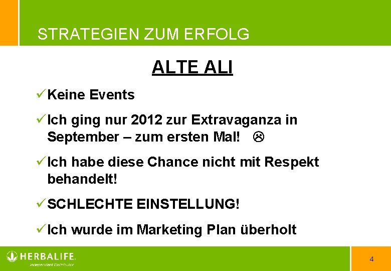 STRATEGIEN ZUM ERFOLG ALTE ALI üKeine Events üIch ging nur 2012 zur Extravaganza in