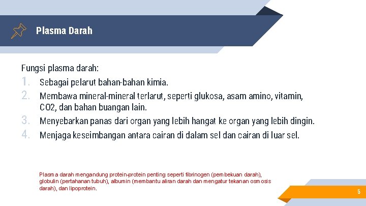 Plasma Darah Fungsi plasma darah: 1. 2. Sebagai pelarut bahan-bahan kimia. 3. 4. Menyebarkan