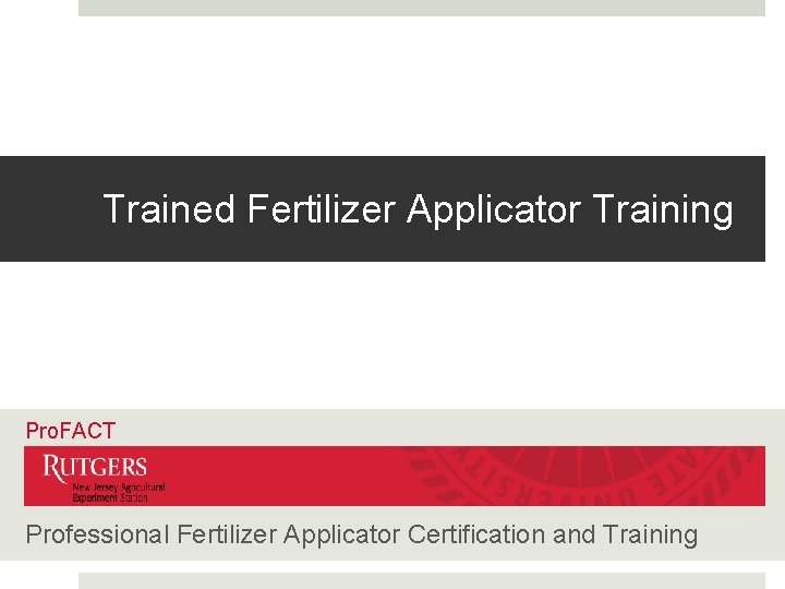 Trained Fertilizer Applicator Training Pro. FACT Professional Fertilizer Applicator Certification and Training 