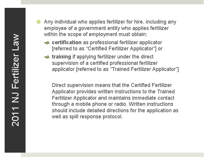 2011 NJ Fertilizer Law Any individual who applies fertilizer for hire, including any employee 2011 NJ Fertilizer Law Any individual who applies fertilizer for hire, including any employee