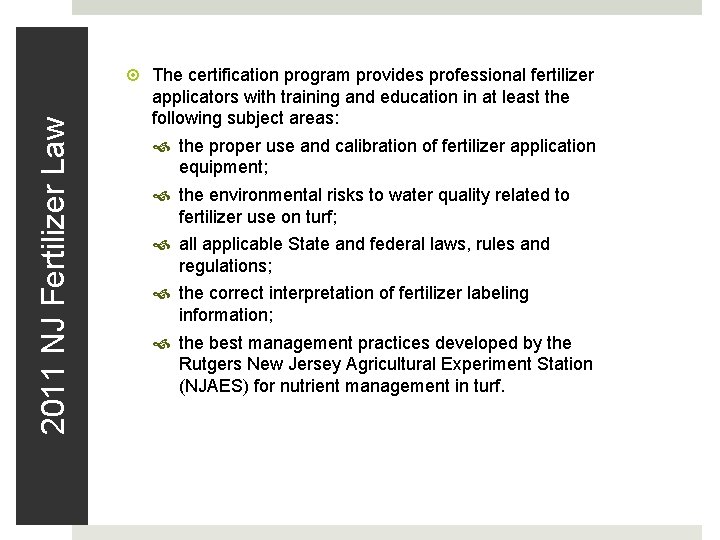 2011 NJ Fertilizer Law The certification program provides professional fertilizer applicators with training and 2011 NJ Fertilizer Law The certification program provides professional fertilizer applicators with training and