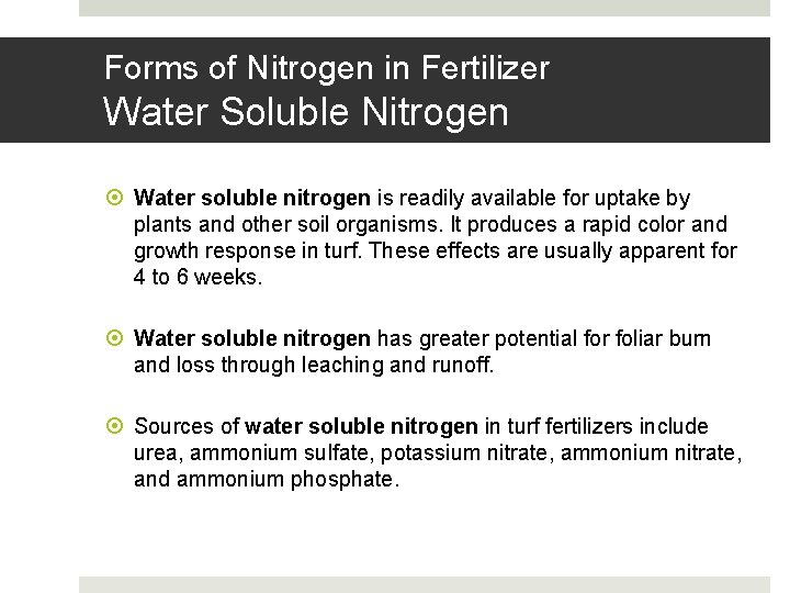 Forms of Nitrogen in Fertilizer Water Soluble Nitrogen Water soluble nitrogen is readily available