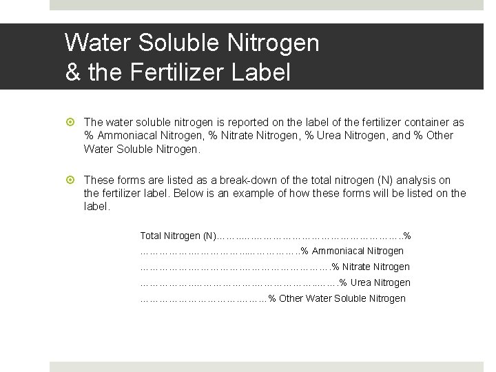 Water Soluble Nitrogen & the Fertilizer Label The water soluble nitrogen is reported on