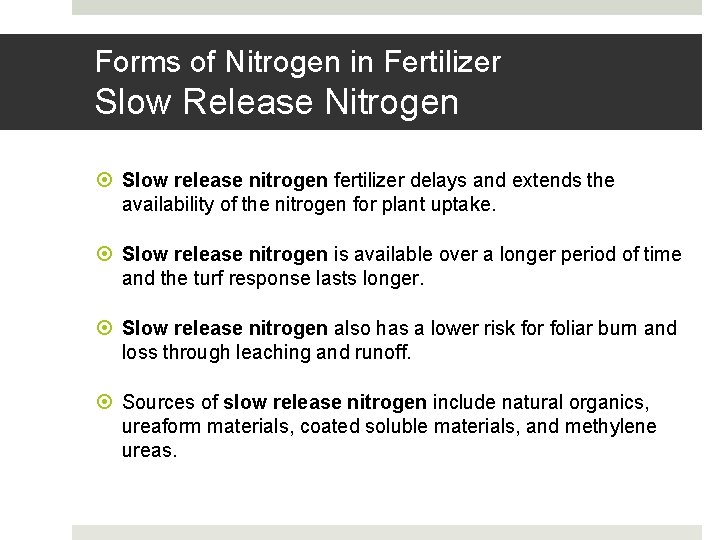 Forms of Nitrogen in Fertilizer Slow Release Nitrogen Slow release nitrogen fertilizer delays and