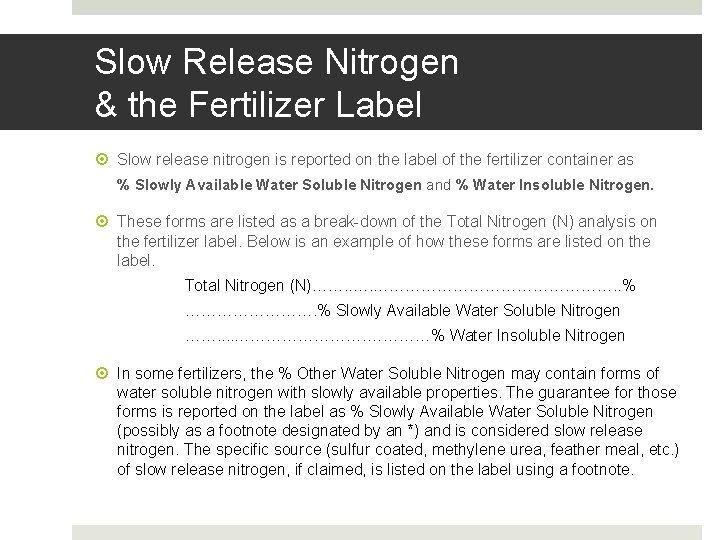 Slow Release Nitrogen & the Fertilizer Label Slow release nitrogen is reported on the Slow Release Nitrogen & the Fertilizer Label Slow release nitrogen is reported on the