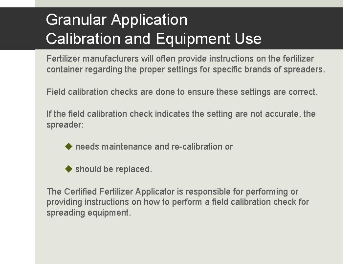 Granular Application Calibration and Equipment Use Fertilizer manufacturers will often provide instructions on the