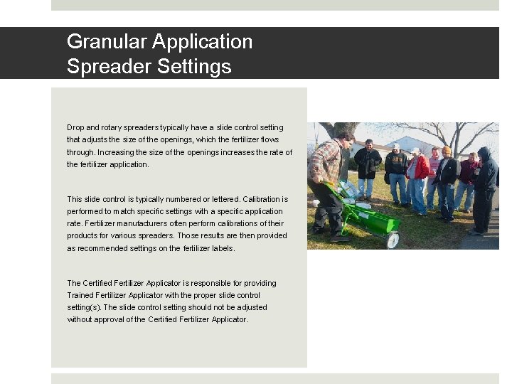 Granular Application Spreader Settings Drop and rotary spreaders typically have a slide control setting