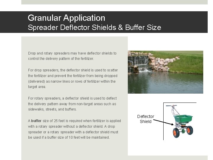 Granular Application Spreader Deflector Shields & Buffer Size Drop and rotary spreaders may have