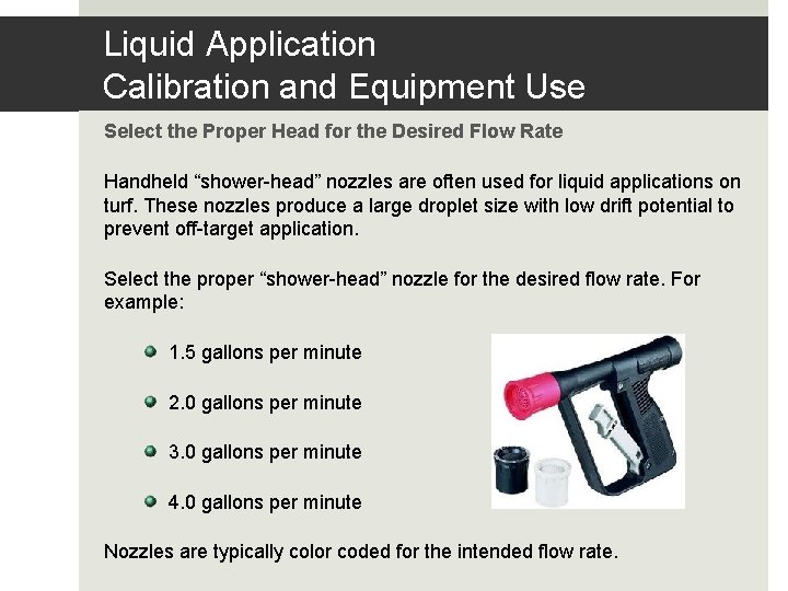 Liquid Application Calibration and Equipment Use Select the Proper Head for the Desired Flow