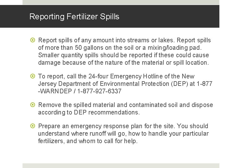 Reporting Fertilizer Spills Report spills of any amount into streams or lakes. Report spills Reporting Fertilizer Spills Report spills of any amount into streams or lakes. Report spills