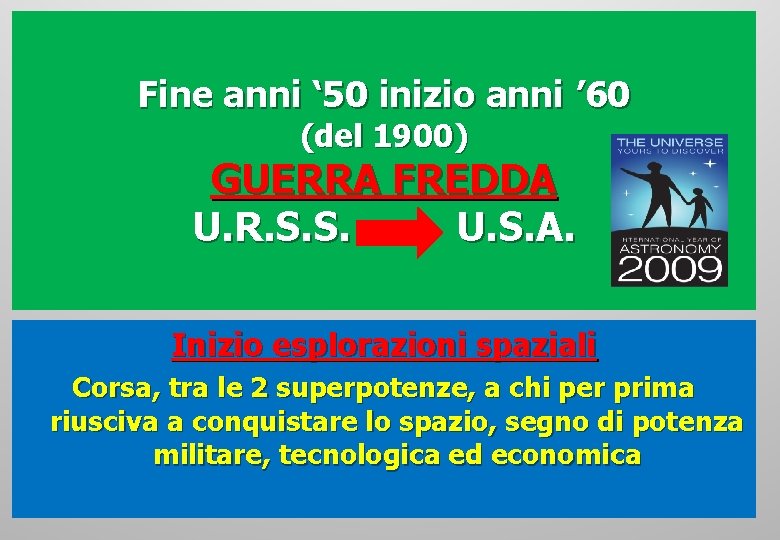 Fine anni ‘ 50 inizio anni ’ 60 (del 1900) GUERRA FREDDA U. R.