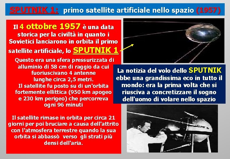 SPUTNIK 1: primo satellite artificiale nello spazio (1957) Il 4 ottobre 1957 è una