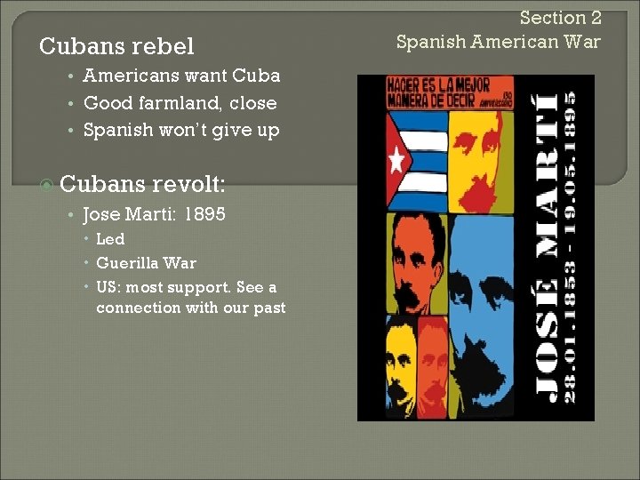 Cubans rebel • Americans want Cuba • Good farmland, close • Spanish won’t give