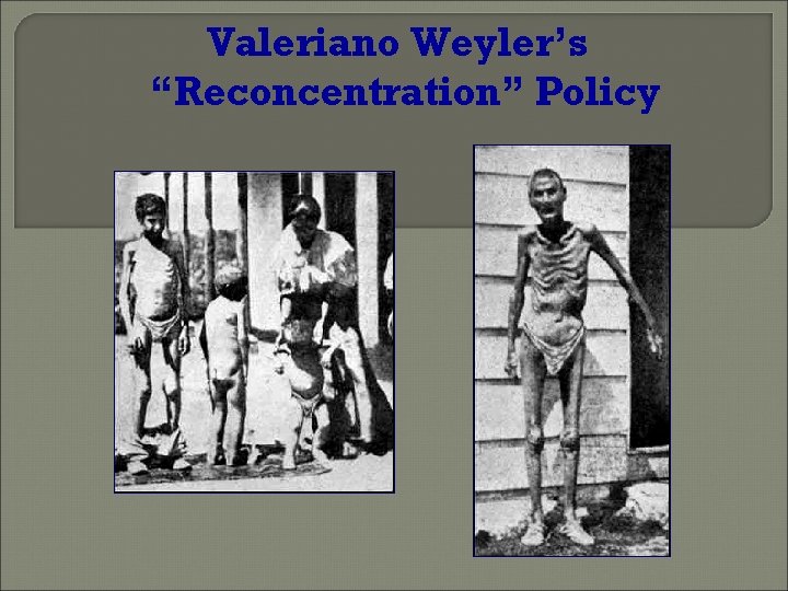 Valeriano Weyler’s “Reconcentration” Policy 