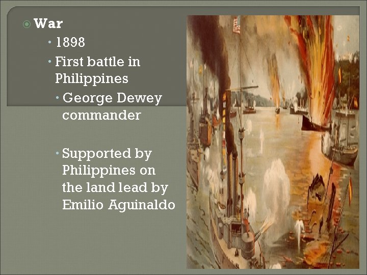  War 1898 First battle in Philippines George Dewey commander Supported by Philippines on