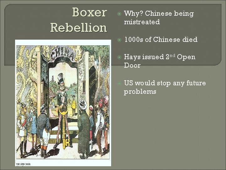 Boxer Rebellion Why? Chinese being mistreated 1000 s of Chinese died Hays issued 2