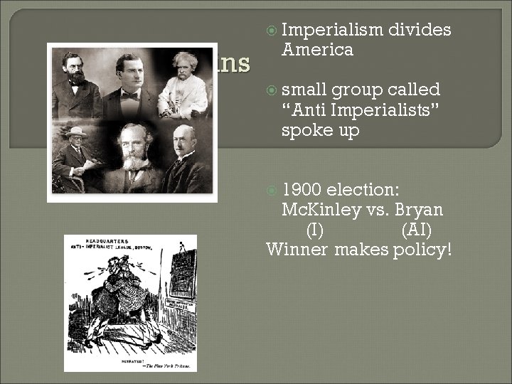  Imperialism divides America small group called “Anti Imperialists” spoke up Impact of gains