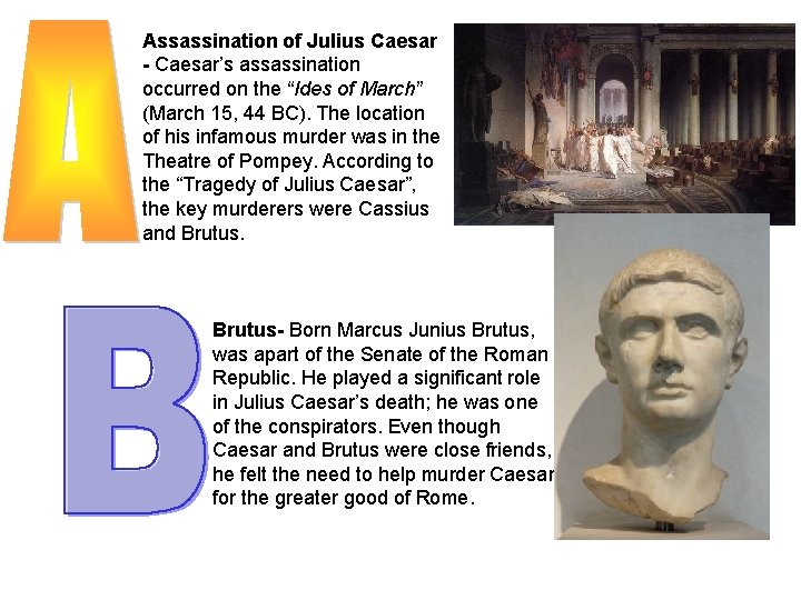 Assassination of Julius Caesar - Caesar’s assassination occurred on the “Ides of March” (March