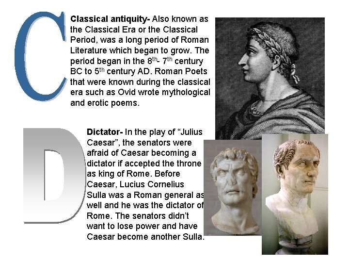 Classical antiquity- Also known as the Classical Era or the Classical Period, was a