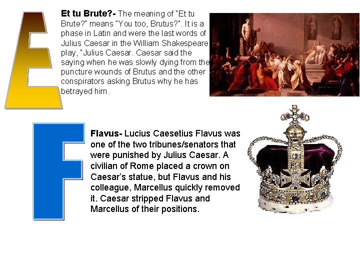 Et tu Brute? - The meaning of “Et tu Brute? ” means “You too,