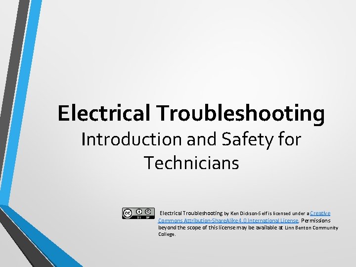 Electrical Troubleshooting Introduction and Safety for Technicians Electrical Troubleshooting by Ken Dickson-Self is licensed