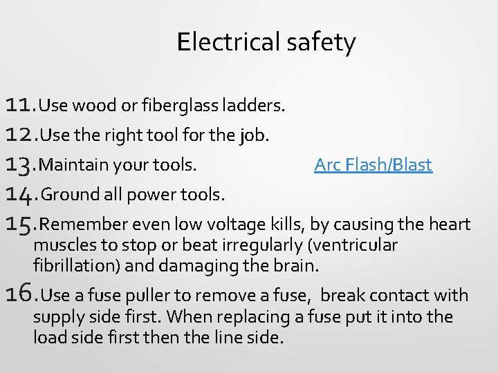 Electrical safety 11. Use wood or fiberglass ladders. 12. Use the right tool for