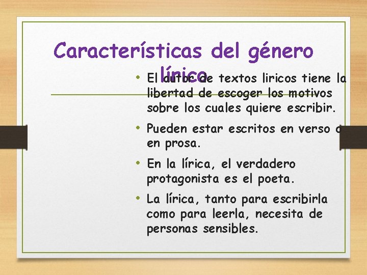 Características del género • El lírico autor de textos liricos tiene la libertad de