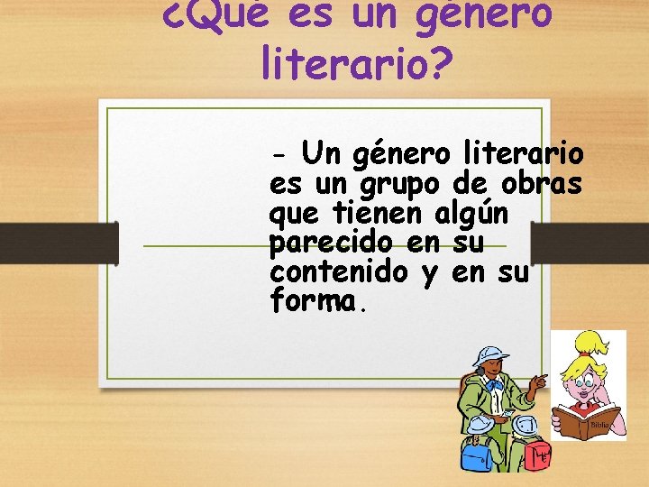 ¿Qué es un género literario? - Un género literario es un grupo de obras