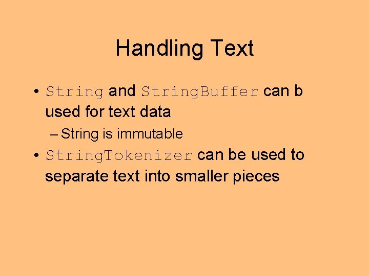 Handling Text • String and String. Buffer can b used for text data –