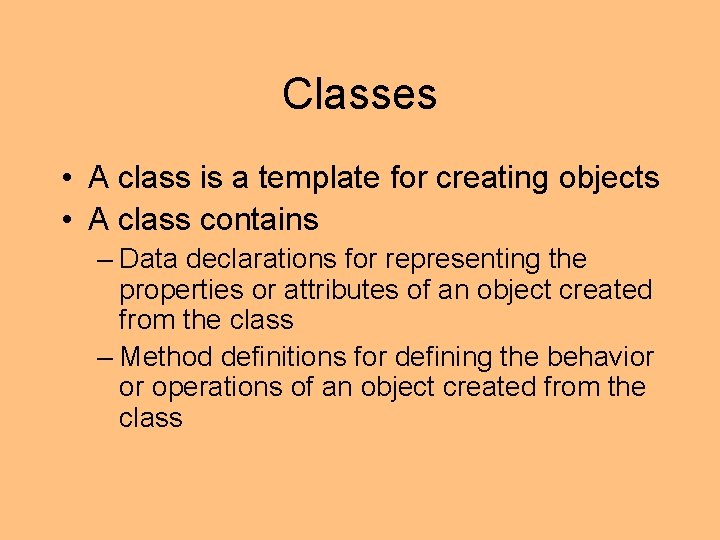 Classes • A class is a template for creating objects • A class contains